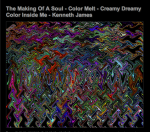The Making Of A Soul - Color Melt - Creamy Dreamy Color Inside Me